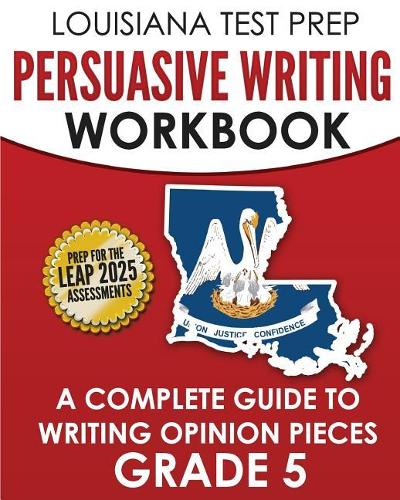LOUISIANA TEST PREP Persuasive Writing Workbook Grade 5