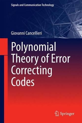 Polynomial Theory of Error Correcting Codes: (Signals and Communication Technology)