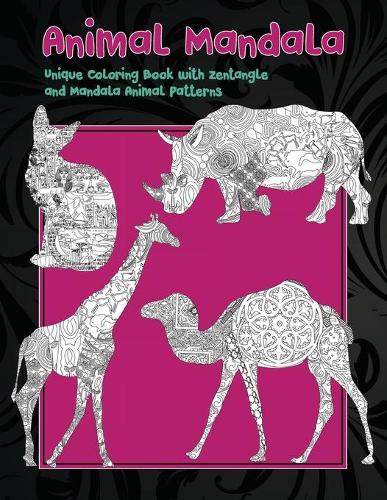 Animal Mandala - Unique Coloring Book with Zentangle and Mandala Animal Patterns