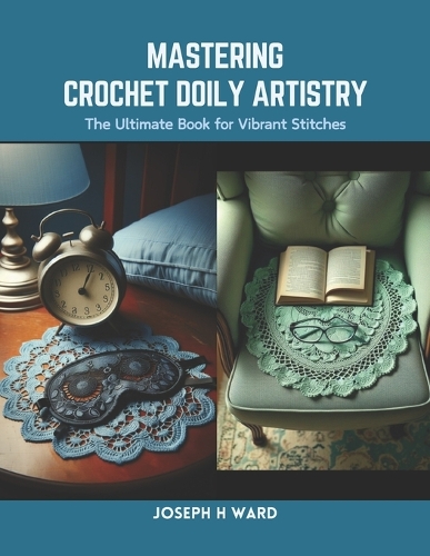 Mastering Crochet Doily Artistry: The Ultimate Book for Vibrant Stitches