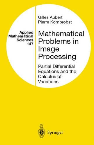 Mathematical Problems in Image Processing: v. 147 Partial Differential Equations and the Calculus of Variations(v.147 Applied Mathematical Sciences)