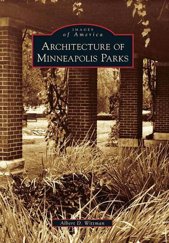 Architecture of Minneapolis Parks: (Images of America)