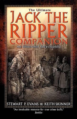 The Ultimate Jack the Ripper Companion: An Illustrated Encyclopedia