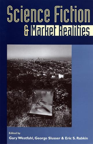 Science Fiction and Market Realities: (Proceedings of the J. Lloyd Eaton Conference on Science Fict)