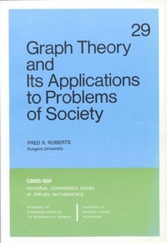 Graph Theory and Its Applications to Problems of Society: (CBMS-NSF Regional Conference Series in Applied Mathematics)