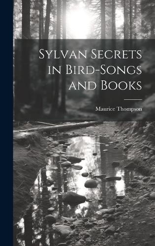 Sylvan Secrets in Bird-Songs and Books