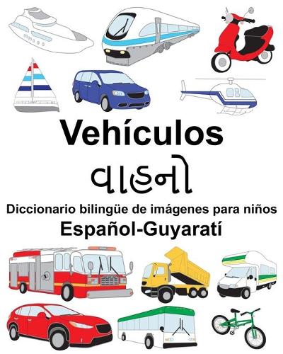 Español-Guyaratí Vehículos/&#2741;&#2750;&#2745;&#2728;&#2763; Diccionario bilingüe de imágenes para niños