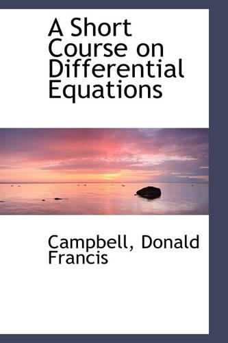 A Short Course on Differential Equations