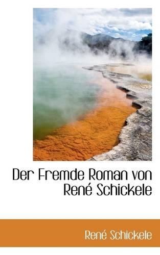 Der Fremde Roman Von Rene Schickele