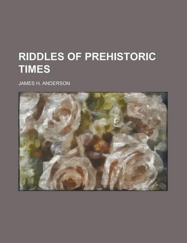 Riddles of Prehistoric Times