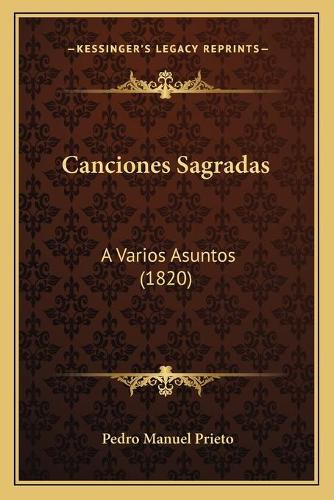 Canciones Sagradas: A Varios Asuntos (1820)(Spanish)