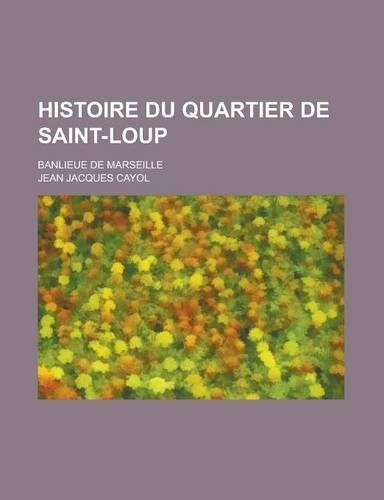 Histoire Du Quartier de Saint-Loup; Banlieue de Marseille