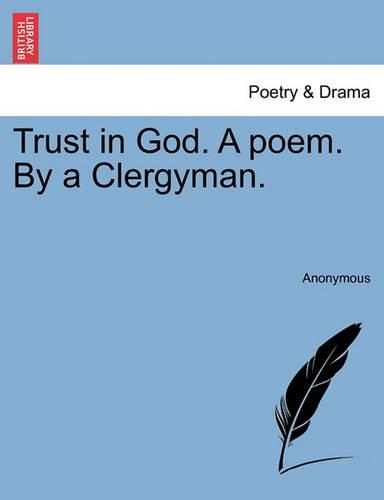 Trust in God. a Poem. by a Clergyman.: (English)