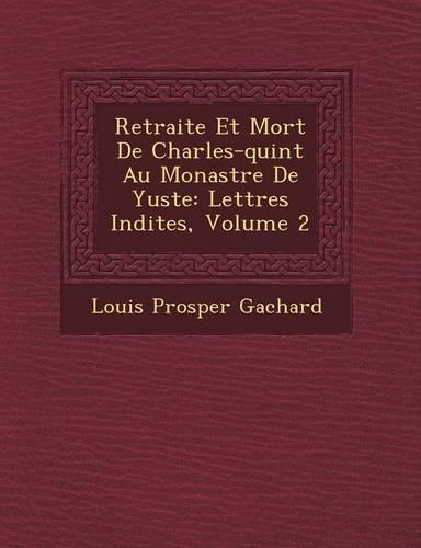 Retraite Et Mort De Charles-quint Au Monast�re De Yuste