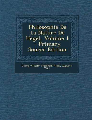 Philosophie De La Nature De Hegel, Volume 1