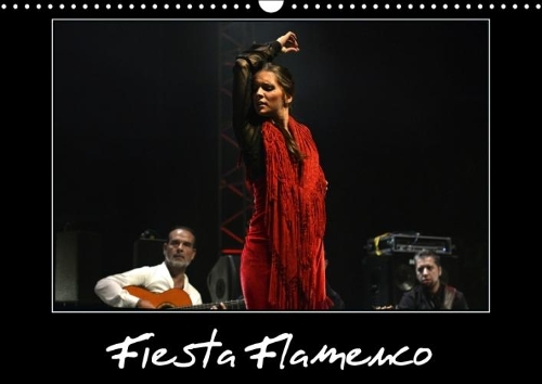 Fiesta Flamenco 2018: Spectacle Estival a Cannes; Le Flamenco Est a L'honneur(Calvendo Art)