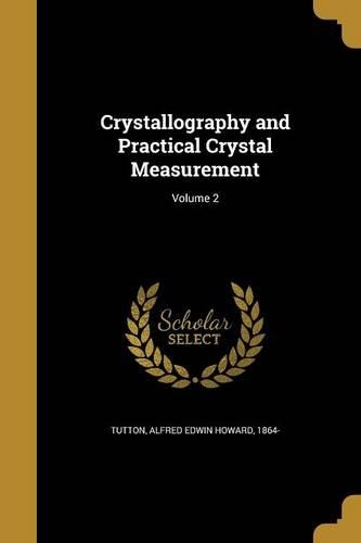 Crystallography and Practical Crystal Measurement; Volume 2: (English)