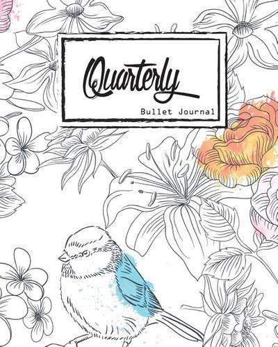 Bullet Journal: Dot Grid, Quarterly Guided, Bird and Flower in Doodle, Notebook, 8 X 10, 90 Page: Small Journal Notebook Diary for Adults and Kids