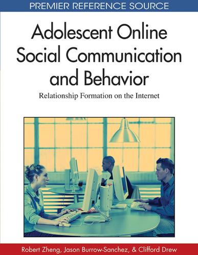 Adolescent Online Social Communication and Behavior: Relationship Formation on the Internet(Premier Reference Source)