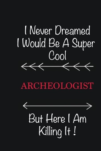 I never Dreamed I would be a super cool Archeologist But here I am killing it