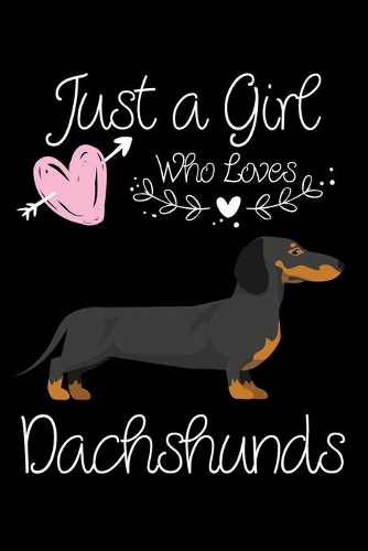 Just a Girl Who Loves Dachshunds