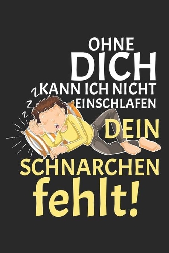 Ohne Dich kann ich nicht einschlafen - Dein Schnarchen fehlt!