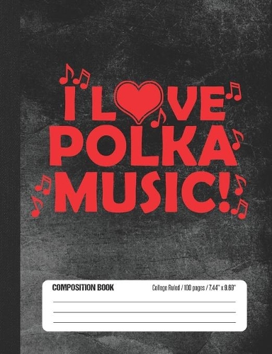 I Love Polka Music Composition Book College Ruled