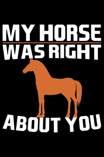 My Horse Was Right About You
