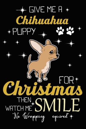 Give Me A Chihuahua Puppy For Christmas Then Watch Me Smile