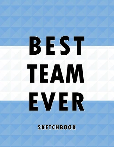 Best Team Ever Sketchbook