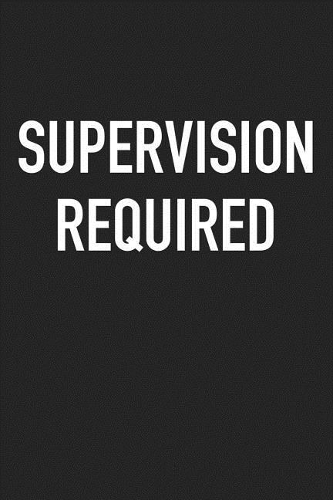 Supervision Required