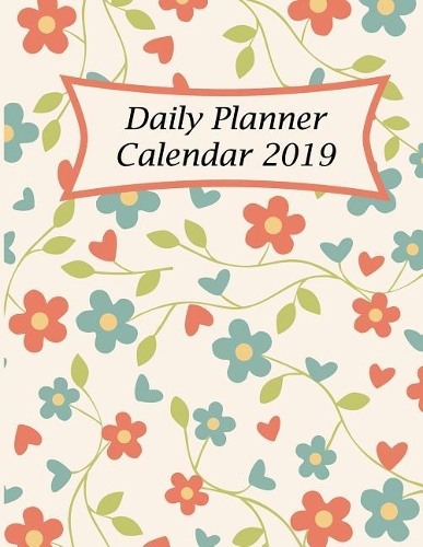 Daily Planner Calendar 2019: Journal Book 2019 with Goals, to Do List for Men or Women Year 2019 - 365 Daily Schedule Organizer Appointment Notebook