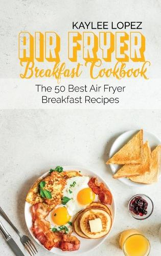 Air Fryer Breakfast Cookbook
