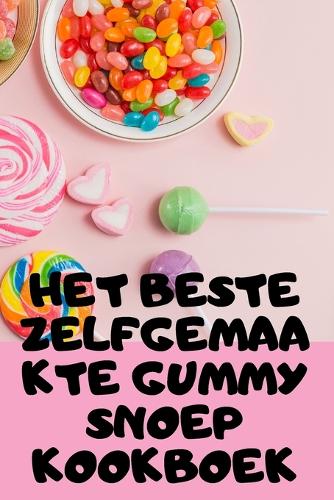 Het Beste Zelfgemaakte Gummy Snoep Kookboek