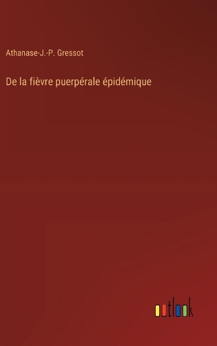 De la fièvre puerpérale épidémique