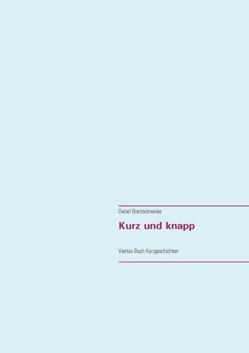 Kurz und knapp: Viertes Buch Kurzgeschichten