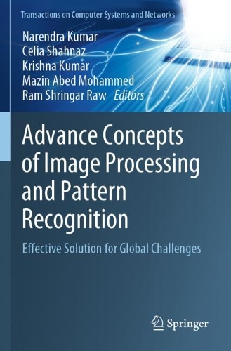 Advance Concepts of Image Processing and Pattern Recognition: Effective Solution for Global Challenges(Transactions on Computer Systems and Networks)