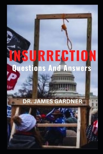 Insurrection: Questions and Answers(Jan 6 Riot/Insurrection)