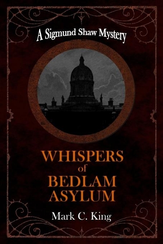 The Whispers of Bedlam Asylum: (2 Sigmund Shaw)