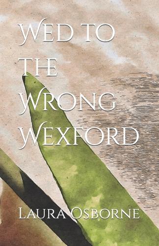 Wed to the Wrong Wexford: (5 The Ainsworths & Wexfords)