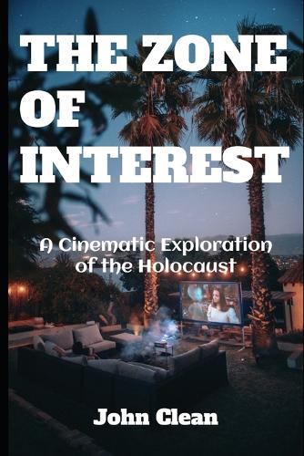 The Zone of Interest: A Cinematic Exploration of the Holocaust(6 Film Finds)