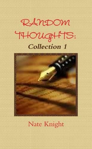 Random Thoughts: Collection I