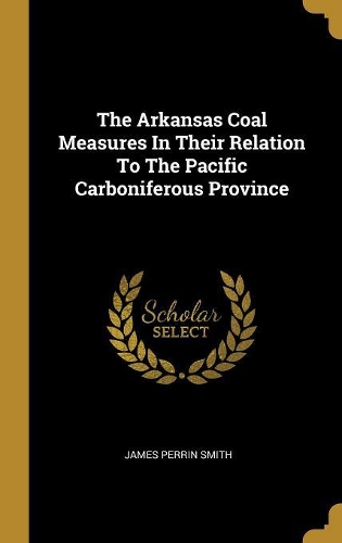 The Arkansas Coal Measures In Their Relation To The Pacific Carboniferous Province