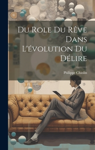 Du Role Du Rêve Dans L'évolution Du Délire
