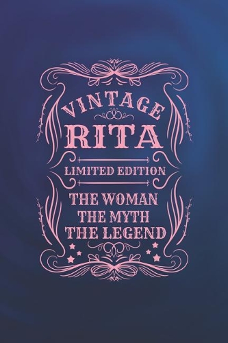 Vintage Rita Limited Edition the Woman the Myth the Legend: First Name Funny Sayings Personalized Customized Names Gift Birthday Girl Women Mother's Day Notebook Journal