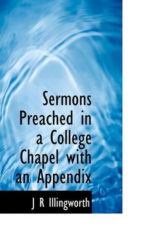 Sermons Preached in a College Chapel with an Appendix: (English)