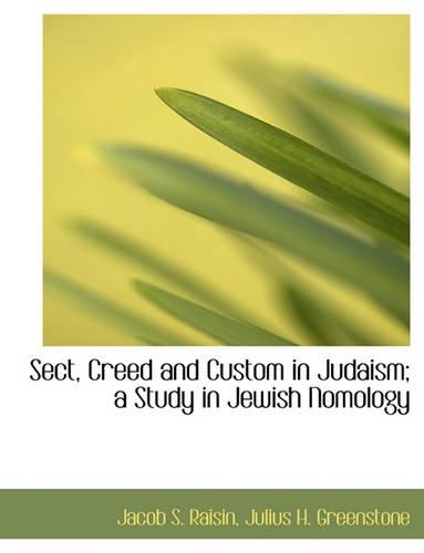Sect, Creed and Custom in Judaism; A Study in Jewish Nomology