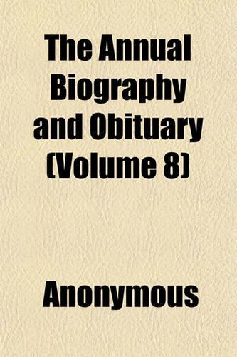 The Annual Biography and Obituary (Volume 8)