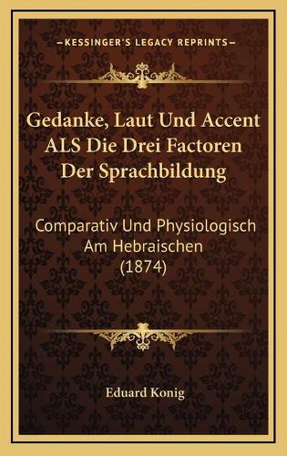 Gedanke, Laut Und Accent ALS Die Drei Factoren Der Sprachbildung