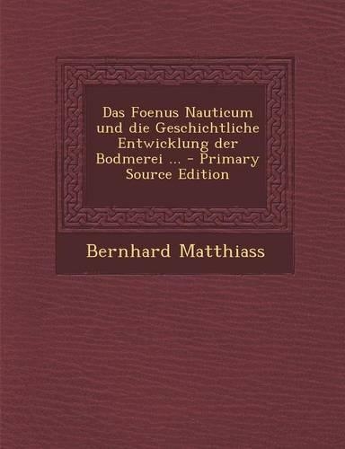 Das Foenus Nauticum Und Die Geschichtliche Entwicklung Der Bodmerei ...: (German)